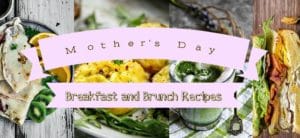Mother's Day Breakfast and Brunch Recipes