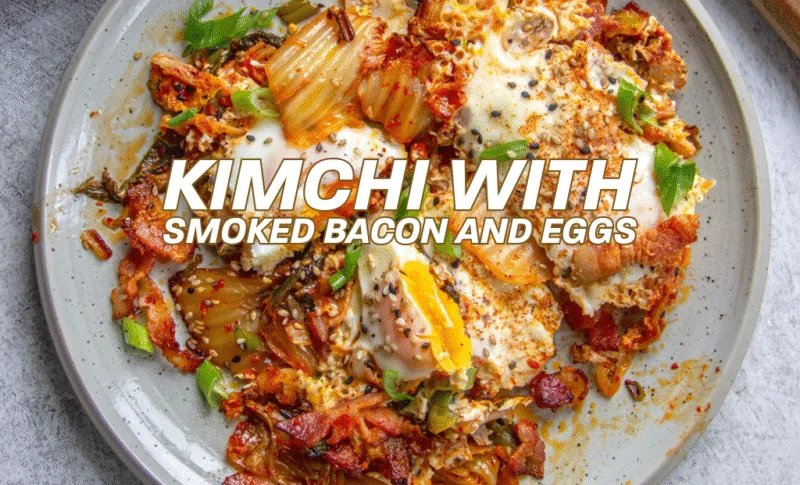 Kimchi with Smoked Bacon and Eggs