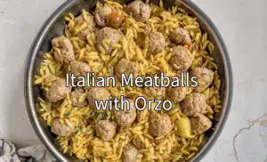 Italian Meatballs with Orzo